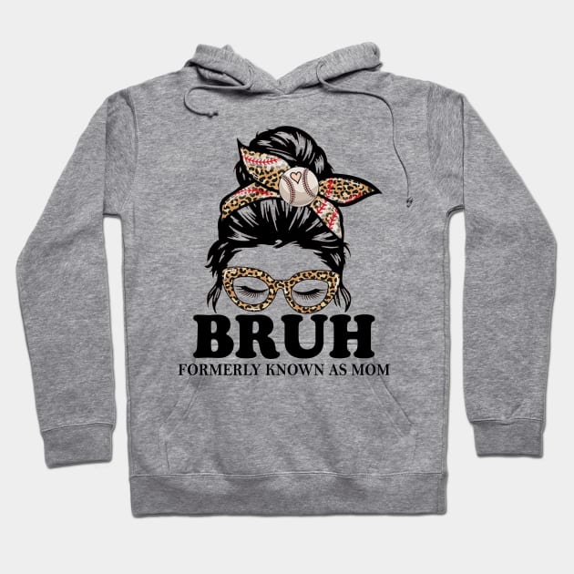 Baseball Messy Bun Bruh Formerly Known As Mom Hoodie by Jenna Lyannion